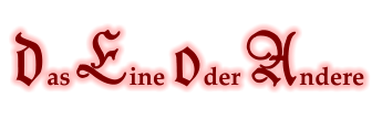 das Eine oder Andere