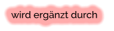 wird ergänzt durch