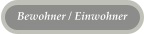 Bewohner / Einwohner