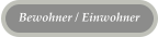 Bewohner / Einwohner