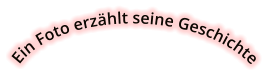 Ein Foto erzählt seine Geschichte